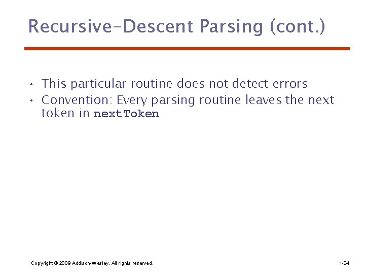 Recursive-Descent Parsing (cont. ) • This particular routine does not detect errors • Convention: