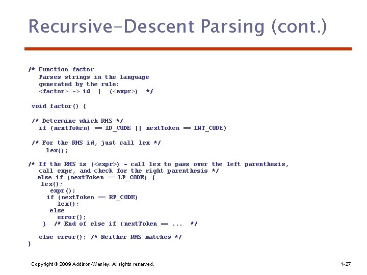 Recursive-Descent Parsing (cont. ) /* Function factor Parses strings in the language generated by