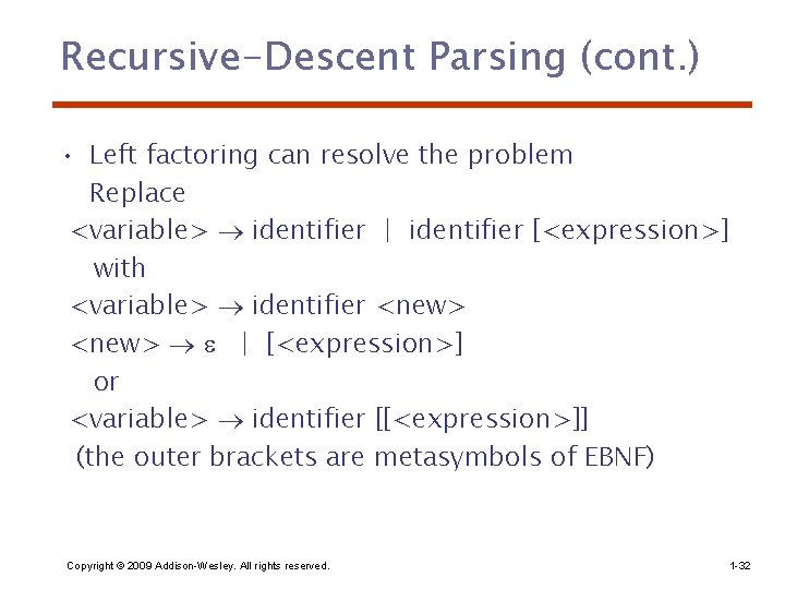 Recursive-Descent Parsing (cont. ) • Left factoring can resolve the problem Replace <variable> identifier