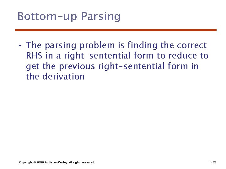 Bottom-up Parsing • The parsing problem is finding the correct RHS in a right-sentential