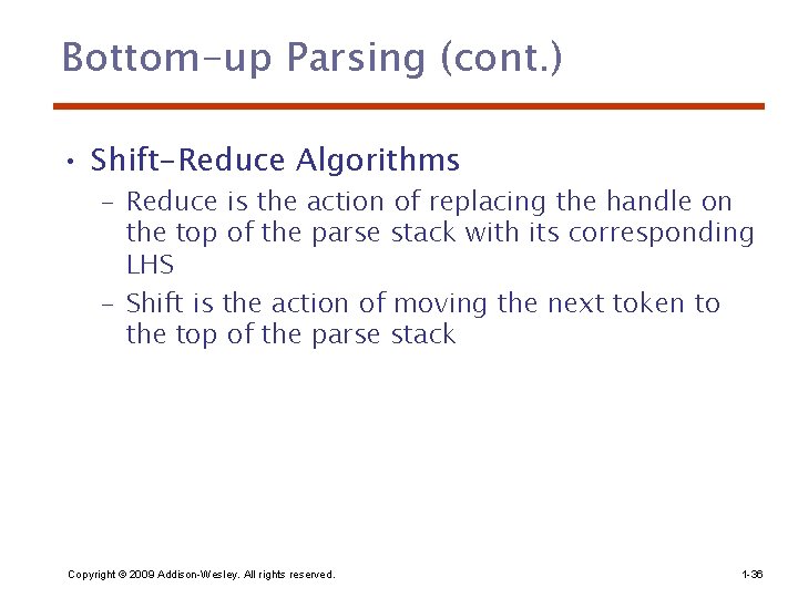 Bottom-up Parsing (cont. ) • Shift-Reduce Algorithms – Reduce is the action of replacing