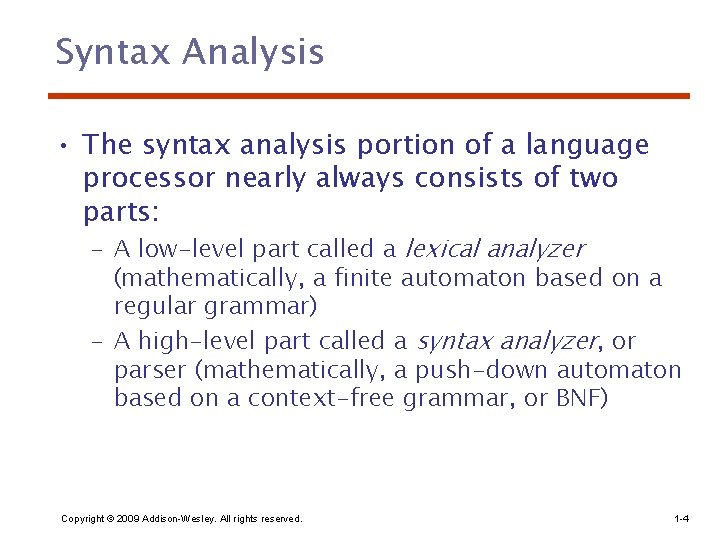 Syntax Analysis • The syntax analysis portion of a language processor nearly always consists