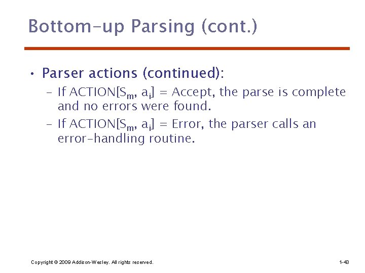 Bottom-up Parsing (cont. ) • Parser actions (continued): – If ACTION[Sm, ai] = Accept,