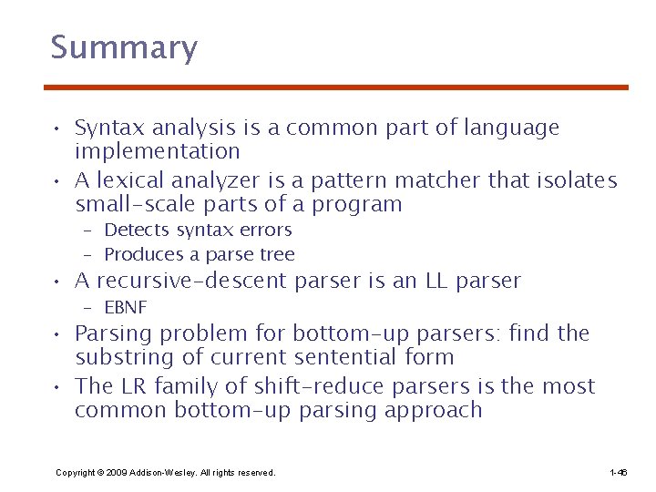 Summary • Syntax analysis is a common part of language implementation • A lexical