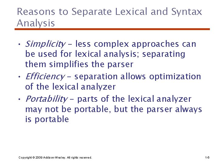 Reasons to Separate Lexical and Syntax Analysis • Simplicity - less complex approaches can