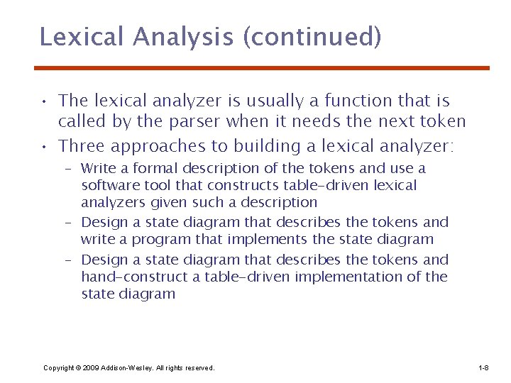 Lexical Analysis (continued) • The lexical analyzer is usually a function that is called