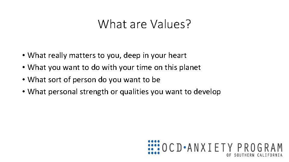 What are Values? • What really matters to you, deep in your heart •