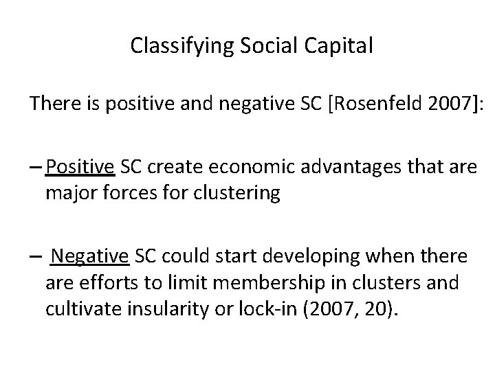 Classifying Social Capital There is positive and negative SC [Rosenfeld 2007]: – Positive SC