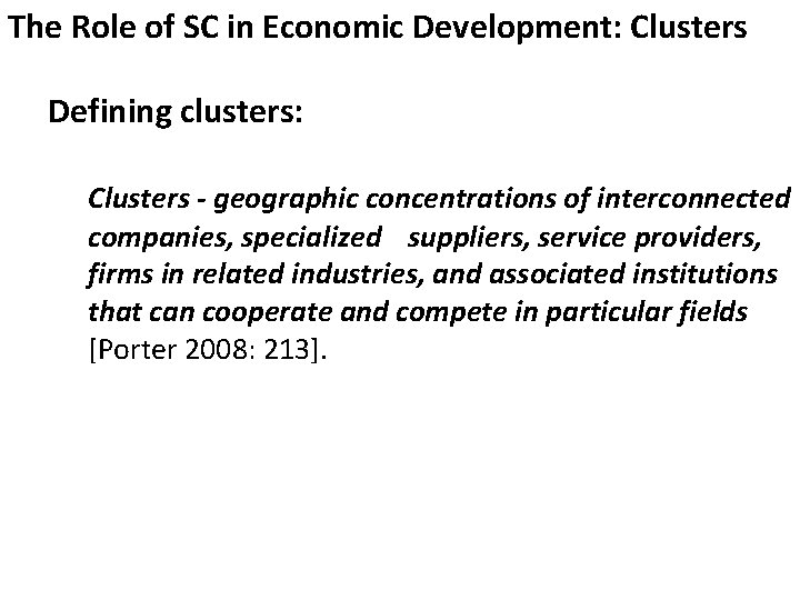 The Role of SC in Economic Development: Clusters Defining clusters: Clusters - geographic concentrations
