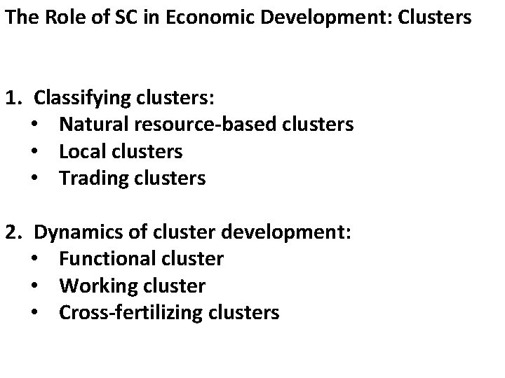 The Role of SC in Economic Development: Clusters 1. Classifying clusters: • Natural resource-based