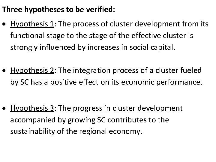 Three hypotheses to be verified: Hypothesis 1: The process of cluster development from its