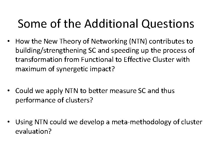 Some of the Additional Questions • How the New Theory of Networking (NTN) contributes