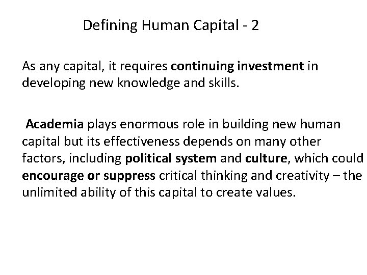 Defining Human Capital - 2 As any capital, it requires continuing investment in developing