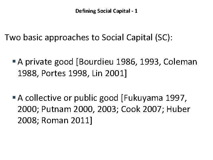 Defining Social Capital - 1 Two basic approaches to Social Capital (SC): § A