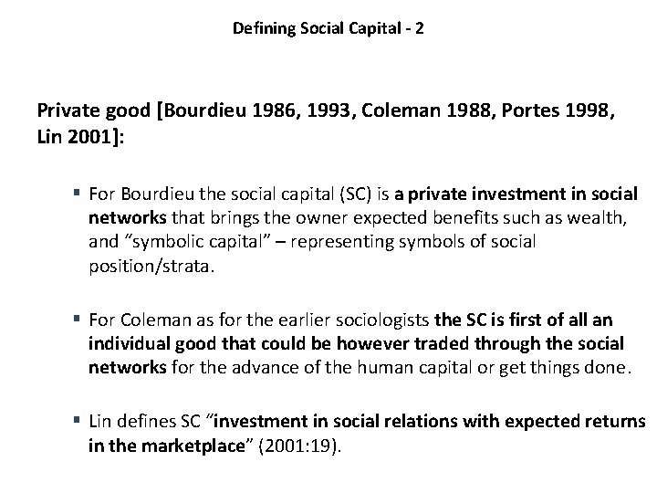 Defining Social Capital - 2 Private good [Bourdieu 1986, 1993, Coleman 1988, Portes 1998,