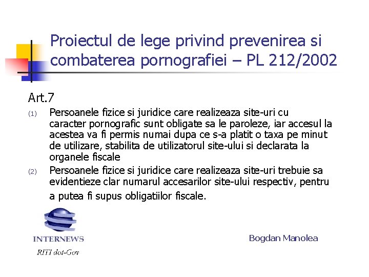 Proiectul de lege privind prevenirea si combaterea pornografiei – PL 212/2002 Art. 7 (1)