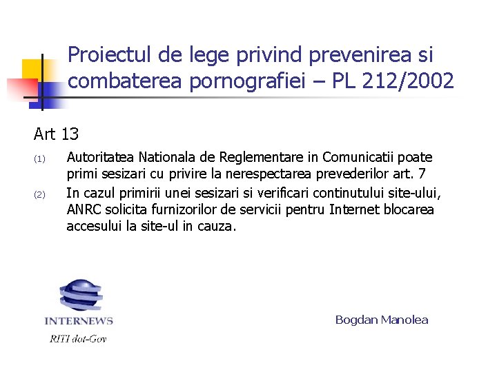 Proiectul de lege privind prevenirea si combaterea pornografiei – PL 212/2002 Art 13 (1)
