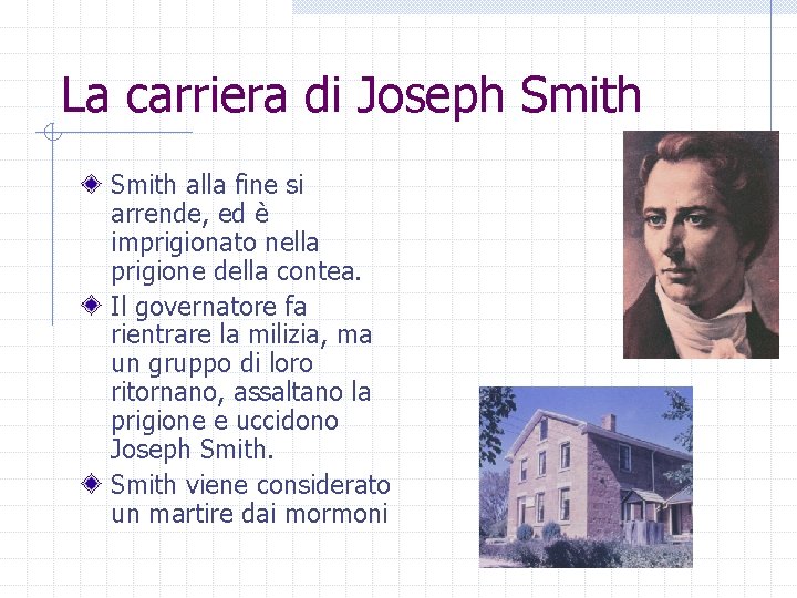 La carriera di Joseph Smith alla fine si arrende, ed è imprigionato nella prigione