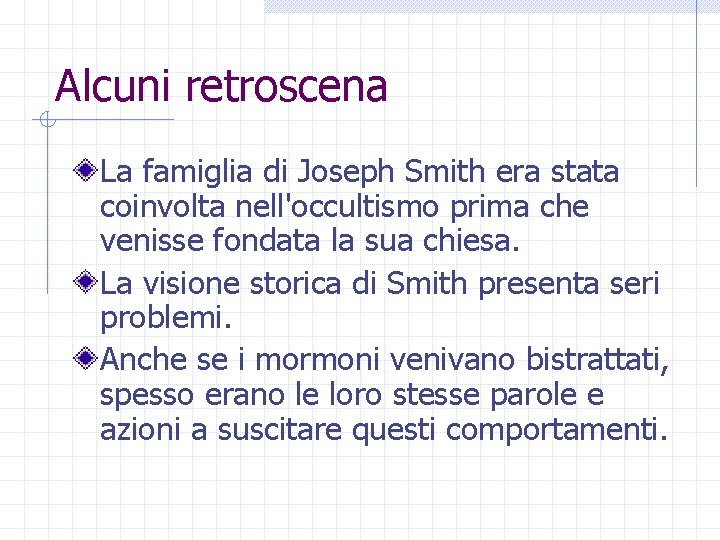 Alcuni retroscena La famiglia di Joseph Smith era stata coinvolta nell'occultismo prima che venisse