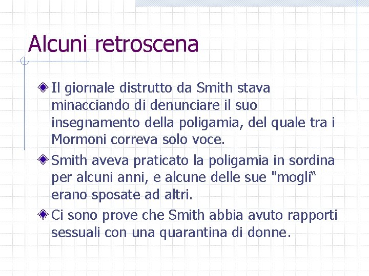 Alcuni retroscena Il giornale distrutto da Smith stava minacciando di denunciare il suo insegnamento