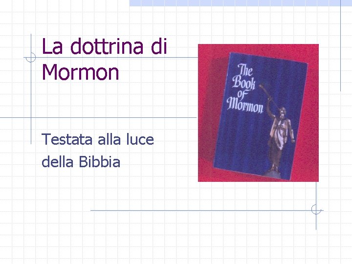 La dottrina di Mormon Testata alla luce della Bibbia 