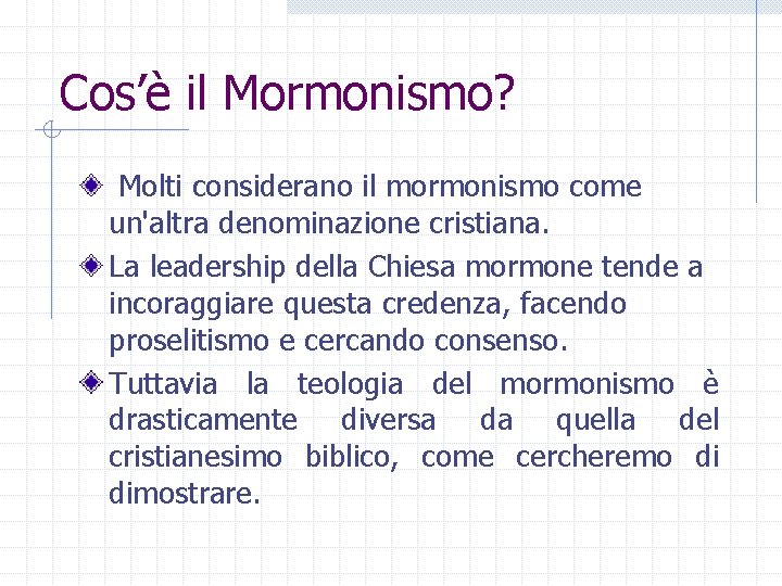 Cos’è il Mormonismo? Molti considerano il mormonismo come un'altra denominazione cristiana. La leadership della