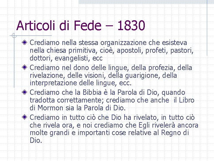 Articoli di Fede – 1830 Crediamo nella stessa organizzazione che esisteva nella chiesa primitiva,