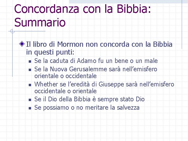 Concordanza con la Bibbia: Summario Il libro di Mormon non concorda con la Bibbia