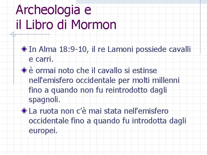 Archeologia e il Libro di Mormon In Alma 18: 9 -10, il re Lamoni
