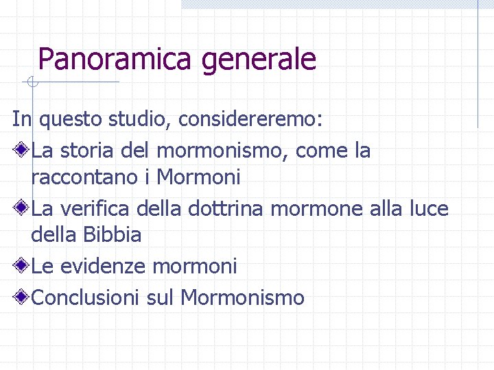 Panoramica generale In questo studio, considereremo: La storia del mormonismo, come la raccontano i