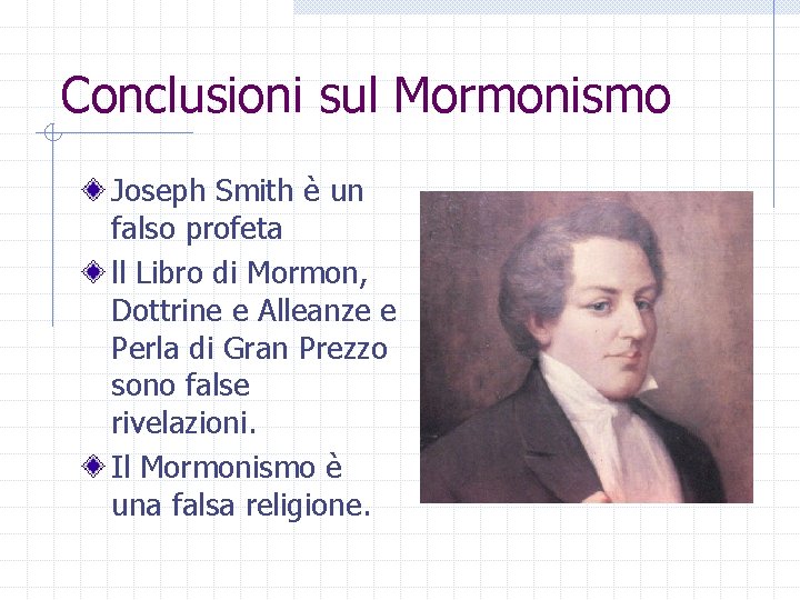 Conclusioni sul Mormonismo Joseph Smith è un falso profeta ll Libro di Mormon, Dottrine