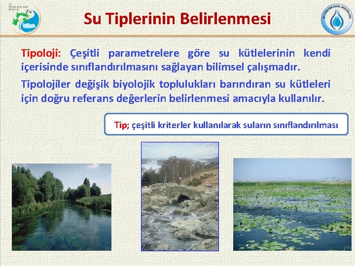 Su Tiplerinin Belirlenmesi Tipoloji: Çeşitli parametrelere göre su kütlelerinin kendi içerisinde sınıflandırılmasını sağlayan bilimsel