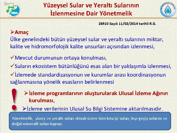 Yüzeysel Sular ve Yeraltı Sularının İzlenmesine Dair Yönetmelik 28910 Sayılı 11/02/2014 tarihli R. G.