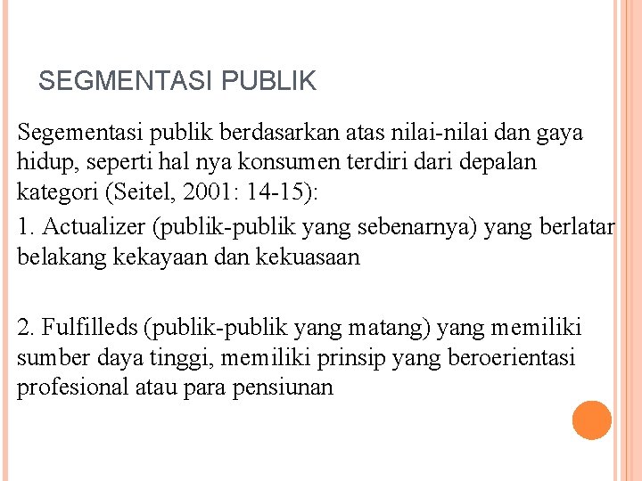 SEGMENTASI PUBLIK Segementasi publik berdasarkan atas nilai-nilai dan gaya hidup, seperti hal nya konsumen