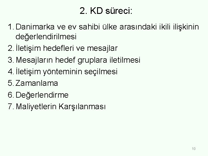 2. KD süreci: 1. Danimarka ve ev sahibi ülke arasındaki ikili ilişkinin değerlendirilmesi 2.