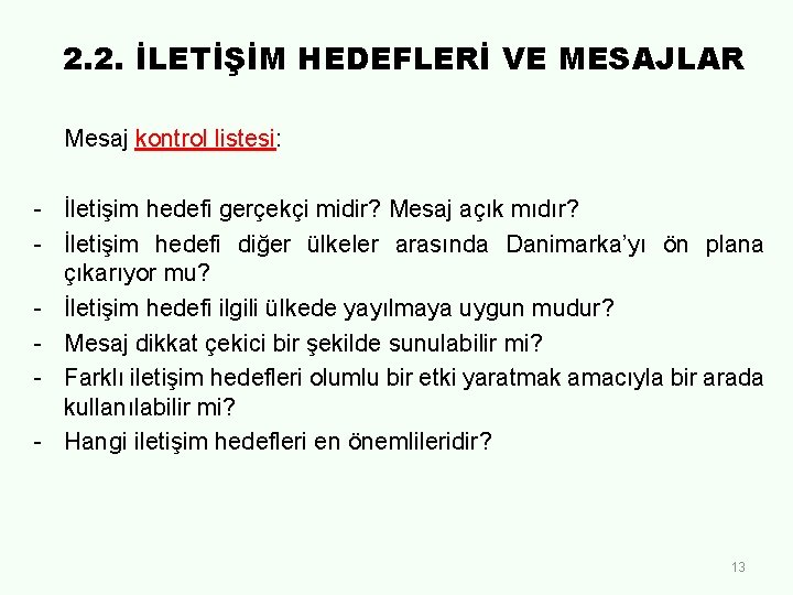 2. 2. İLETİŞİM HEDEFLERİ VE MESAJLAR Mesaj kontrol listesi: - İletişim hedefi gerçekçi midir?