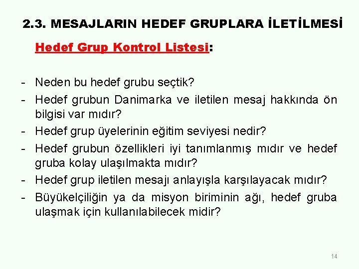 2. 3. MESAJLARIN HEDEF GRUPLARA İLETİLMESİ Hedef Grup Kontrol Listesi: - Neden bu hedef