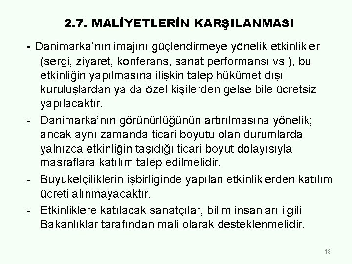 2. 7. MALİYETLERİN KARŞILANMASI - Danimarka’nın imajını güçlendirmeye yönelik etkinlikler (sergi, ziyaret, konferans, sanat