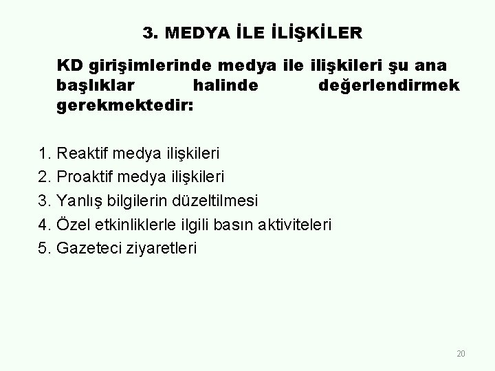 3. MEDYA İLE İLİŞKİLER KD girişimlerinde medya ile ilişkileri şu ana başlıklar halinde değerlendirmek