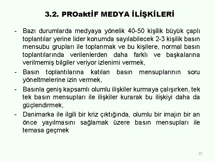 3. 2. PROaktİF MEDYA İLİŞKİLERİ - Bazı durumlarda medyaya yönelik 40 -50 kişilik büyük