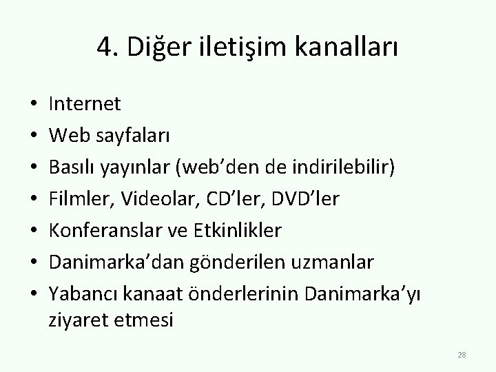 4. Diğer iletişim kanalları • • Internet Web sayfaları Basılı yayınlar (web’den de indirilebilir)