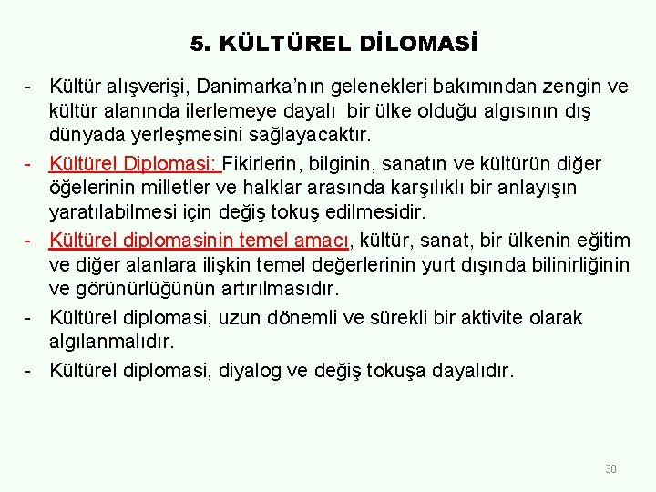 5. KÜLTÜREL DİLOMASİ - Kültür alışverişi, Danimarka’nın gelenekleri bakımından zengin ve kültür alanında ilerlemeye