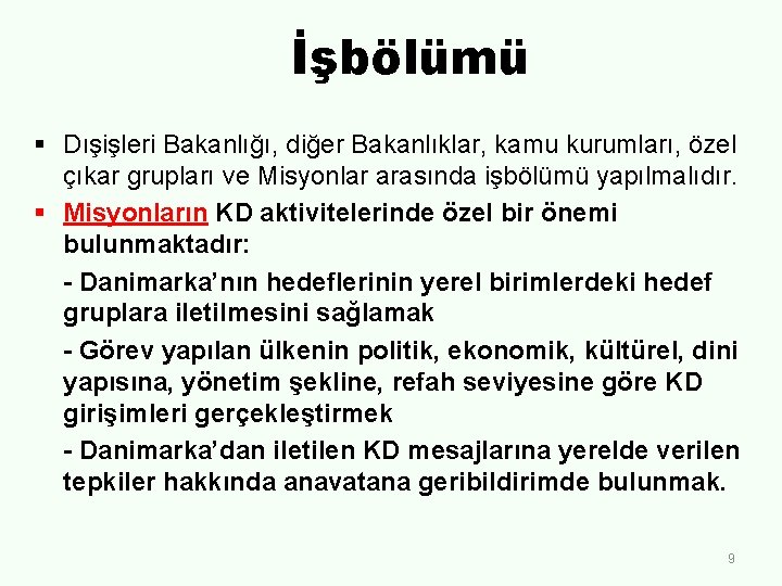 İşbölümü § Dışişleri Bakanlığı, diğer Bakanlıklar, kamu kurumları, özel çıkar grupları ve Misyonlar arasında