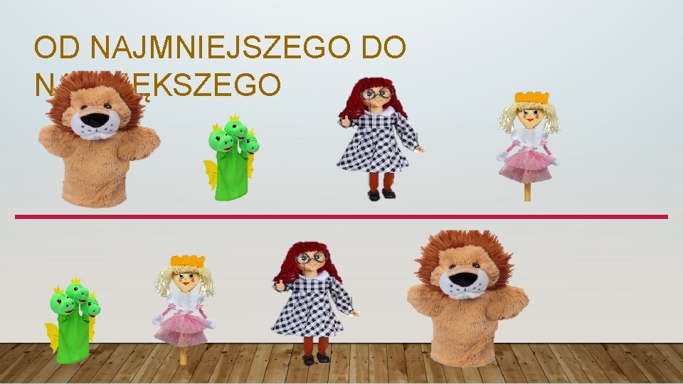 OD NAJMNIEJSZEGO DO NAJWIĘKSZEGO 