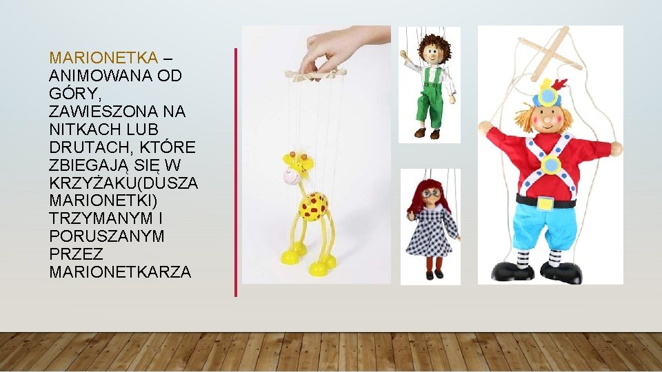 MARIONETKA – ANIMOWANA OD GÓRY, ZAWIESZONA NA NITKACH LUB DRUTACH, KTÓRE ZBIEGAJĄ SIĘ W