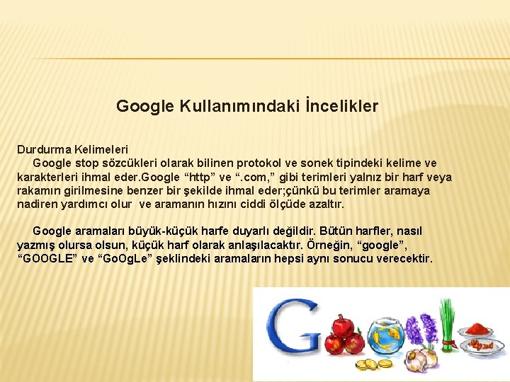 Google Kullanımındaki İncelikler Durdurma Kelimeleri Google stop sözcükleri olarak bilinen protokol ve sonek tipindeki