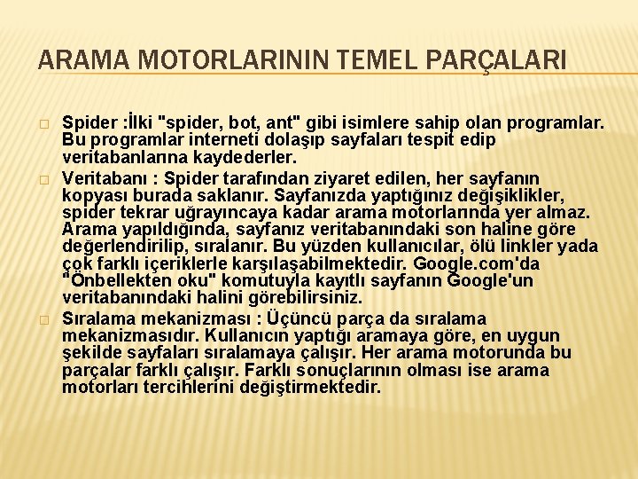 ARAMA MOTORLARININ TEMEL PARÇALARI � � � Spider : İlki "spider, bot, ant" gibi