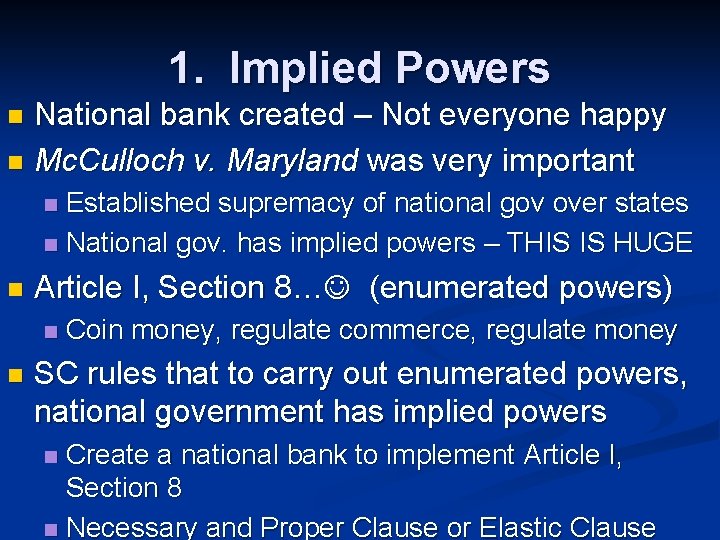 1. Implied Powers National bank created – Not everyone happy n Mc. Culloch v.