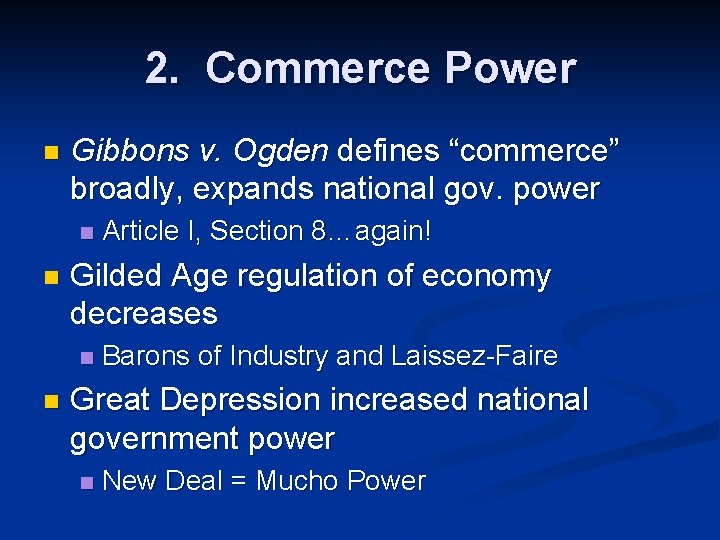 2. Commerce Power n Gibbons v. Ogden defines “commerce” broadly, expands national gov. power