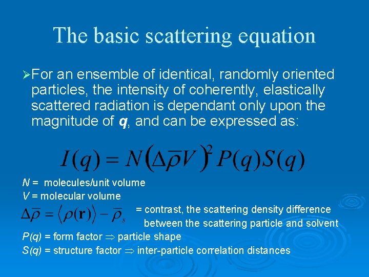 The basic scattering equation ØFor an ensemble of identical, randomly oriented particles, the intensity